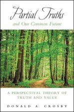 Partial Truths and Our Common Future: A Perspectival Theory of Truth and Value