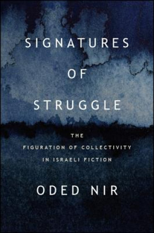 Signatures of Struggle: The Figuration of Collectivity in Israeli Fiction