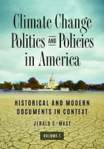 Climate Change Politics and Policies in America [2 Volumes]: Historical and Modern Documents in Context