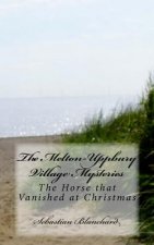 The Melton-Uppbury Village Mysteries: The Horse that Vanished at Christmas