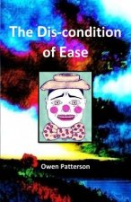 The Dis-Condition of Ease