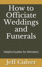 How to Officiate Weddings and Funerals