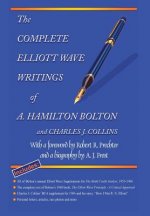 Complete Elliott Wave Writings of A. Hamilton Bolton & Charles J. Collins