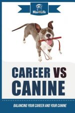 Career Vs Canine: Balancing Your Career and Your Canine