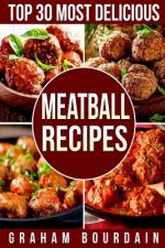 Top 30 Most Delicious Meatball Recipes
