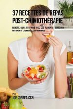 37 Recettes de Repas Post-Chimiothérapie: Remettez-vous en forme avec ces aliments riches en nutriments et emballés de vitamines