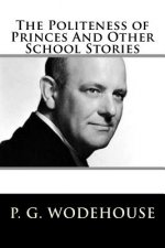 The Politeness of Princes And Other School Stories