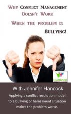 Why Conflict Management Doesn?t Work When the Problem Is Bullying