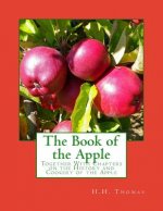 The Book of the Apple: Together With Chapters on the History and Cookery of the Apple