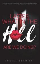 Ladies, What in the Hell are We Doing?