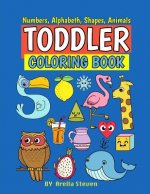 Toddle Coloring Book: First 100 Numbers, Shapes, Fruits, Animals for Toddle &Kids Ages 1-3,2-4, Boys and Girls Early Learning with Parents