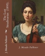 The Lost Stradivarius (1895). By J.(John) Meade Falkner: The Lost Stradivarius (1895), by J. Meade Falkner, is a short novel of ghosts and the evil th