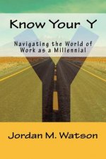 Know Your Y: Navigating the World of Work as a Millennial