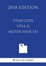 Utah Code - Title 41 - Motor Vehicles (2018 Edition)