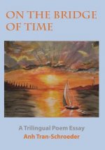 On The Bridge Of Time: A Trilingual Poem Essay