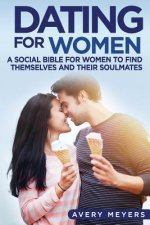 Dating for Women: A Social Bible for Women to find themselves and their Soulmates