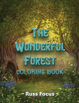 The Wonderful Forest Coloring Book: with Enchanted Forest Animals Coloring Book For Adults and Teens Gorgeous Fantasy Landscape Scenes Relaxing, Inspi