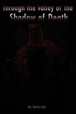Through the Valley of the Shadow of Death