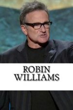 Robin Williams: The Life of a Comedian, A Biography