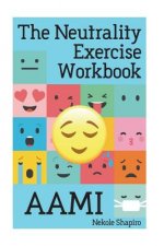 The Neutrality Exercise Workbook - AAMI