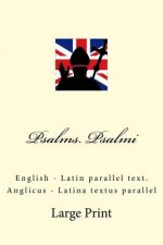 Psalms. Psalmi: English - Latin parallel text. Anglicus - Latina textus parallel