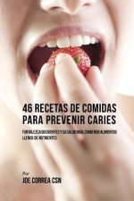 46 Recetas de Comidas Para Prevenir Caries: Fortalezca Sus Dientes Y Su Salud Oral Comiendo Alimentos Llenos De Nutrientes