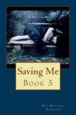 Saving Me: Book 5
