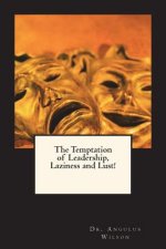 The Temptation of Leadership, Laziness and Lust!: A sermonic reflection on the life of a biblical leader