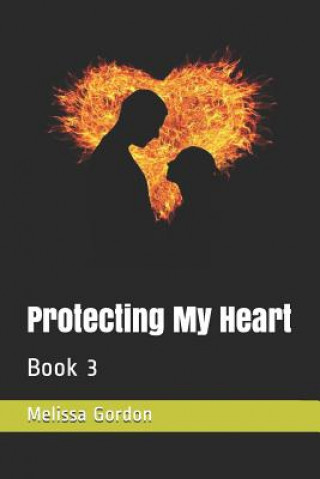 Protecting My Heart: Book 3