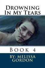 Drowning In My Tears: Book 4