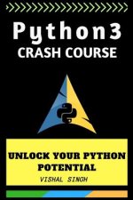 Python 3 crash course: Unlock Your Python 3 Potential