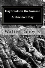 Daybreak on the Somme: A One-Act Play