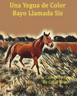 Una Yegua de Color Bayo Llamada Sis