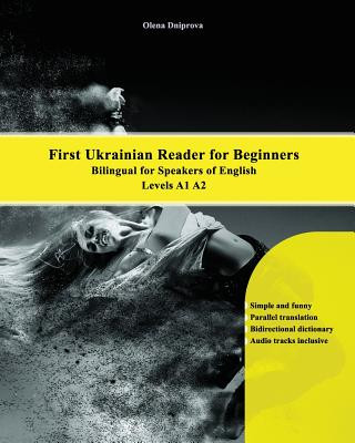 First Ukrainian Reader for Beginners: Bilingual for Speakers of English Levels A1 A2
