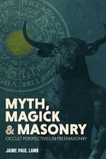 And Masonry Myth, Magick