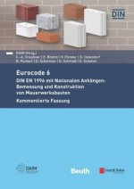 Eurocode 6 - DIN EN 1996 mit Nationalen Anhangen: Bemesung und Konstruktion von Mauerwerksbauten. Kommentierte Fassung