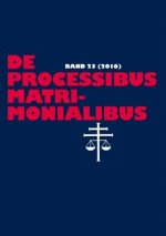 De processibus matrimonialibus; Fachzeitschrift zu Fragen des Kanonischen Ehe- und Prozessrechtes - Band 23 (2016)