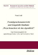 Fremdsprachenunterricht und Linguistik-Studium: 'Wozu brauchen wir das eigentlich?'