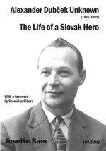 Alexander Dubcek Unknown (1921-1992) - The Life of a Political Icon