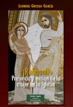 íRabboni! Presencia y misión de la mujer en la Iglesia
