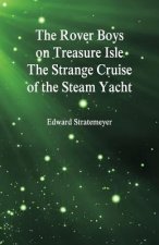 Rover Boys on Treasure Isle The Strange Cruise of the Steam Yacht