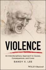 Violence - An Interdisciplinary Approach to Causes ,Consequences, and Cures