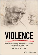 Violence - An Interdisciplinary Approach to Causes , Consequences, and Cures