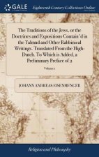 Traditions of the Jews, or the Doctrines and Expositions Contain'd in the Talmud and Other Rabbinical Writings. Translated From the High-Dutch. To Whi