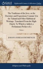 Traditions of the Jews, or the Doctrines and Expositions Contain'd in the Talmud and Other Rabbinical Writings. Translated From the High-Dutch. To Whi