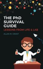 PhD Survival Guide: Lessons from Life and Lab