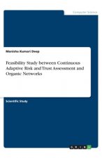 Feasibility Study between Continuous Adaptive Risk and Trust Assessment and Organic Networks
