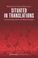 Situated in Translations - Cultural Communities and Media Practices