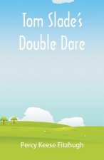 Tom Slade's Double Dare
