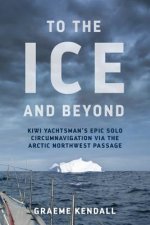To the Ice and Beyond: Sailing Solo Across 32 Oceans and Seaways